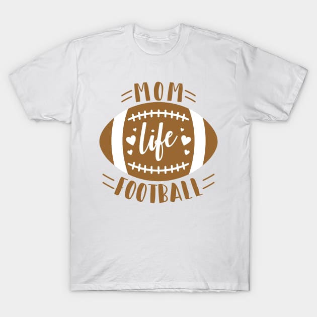 Mom Life Football T-Shirt by Sports & Fitness Wear